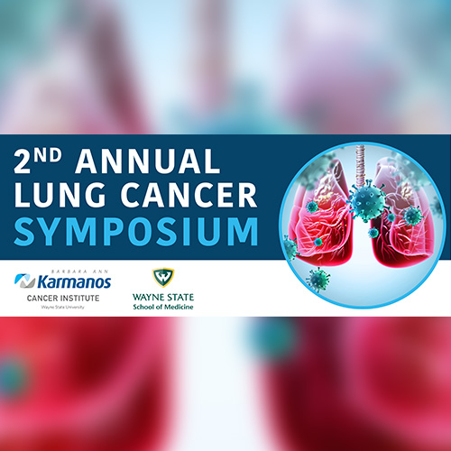 Registration Now Open: Karmanos and Wayne State University’s 2nd Annual Lung Cancer Symposium